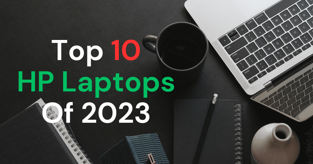 Top 10 HP Laptops Of 2023