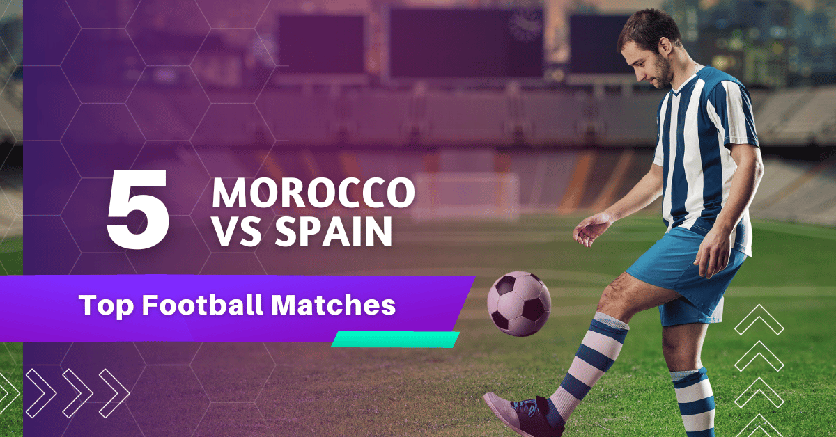 Morocco VS Spain