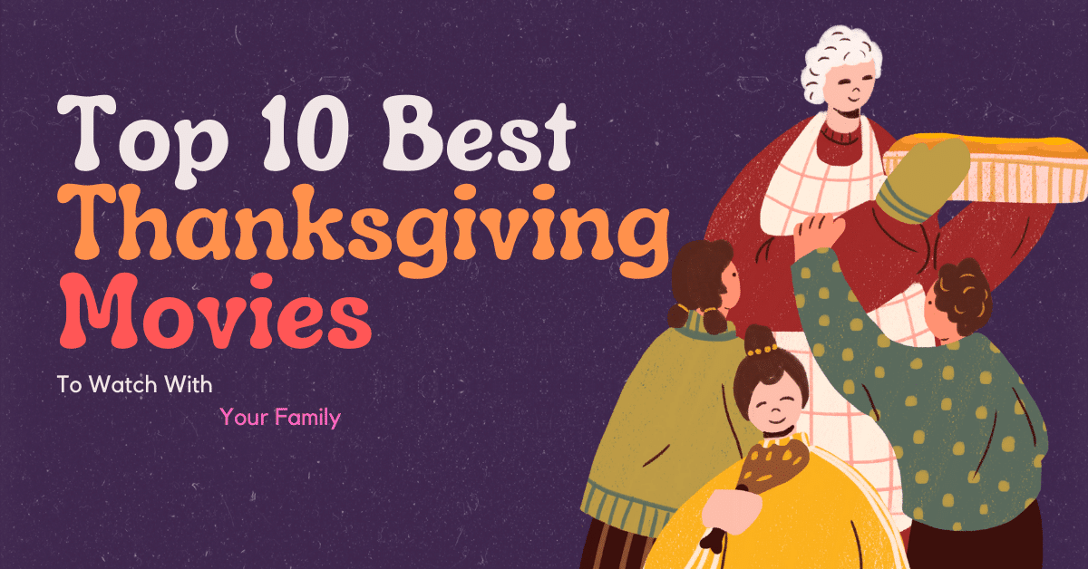 Top 10 Best Thanksgiving Movies That Will Rejuvenate Your Holiday Spirit